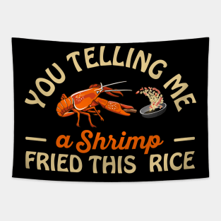 You Telling Me A Shrimp Fried This Rice Tapestry