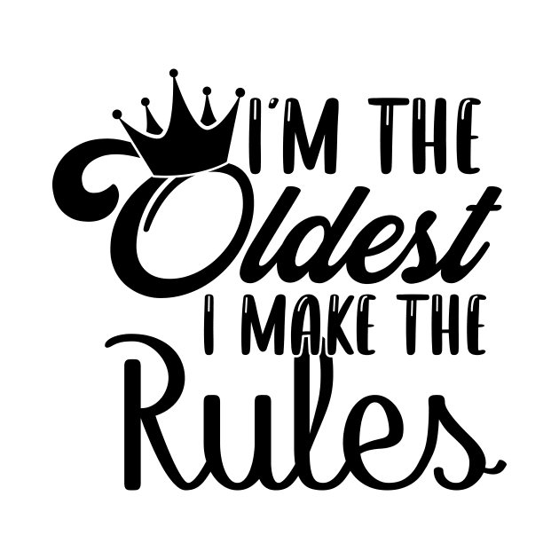 I'm The Oldest Sister I Make The Rules by badrianovic