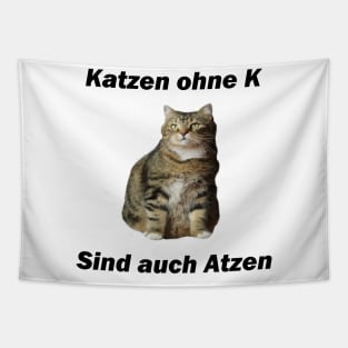 Katzen ohne K sind auch Atzen - Deutsche Memes Tapestry