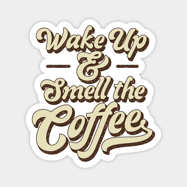 Wake Up and Smell the Coffee Retro Magnet by Wolfkin Design