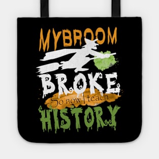 My broom broke so now I teach history.. Tote