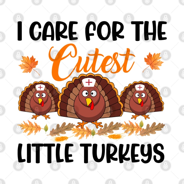 I Care For The Cutest Little Turkeys Thanksgiving by reedae