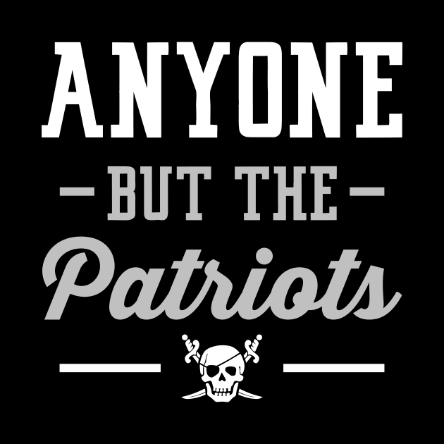 Anyone But The Patriots - Oakland by anyonebutthepatriots