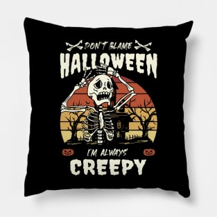 Get Spooky in Style with "Don't Blame Halloween, I'm Always Creepy" Skeleton Halloween Design Pillow
