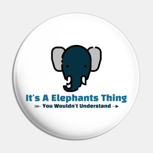 It's A Elephants Thing funny design Pin