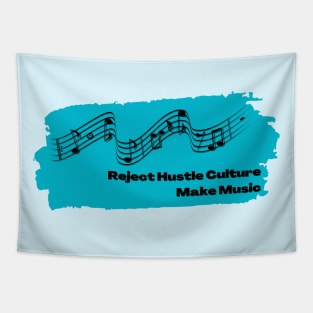 Reject Hustle Culture - Make Music (Teal) Tapestry