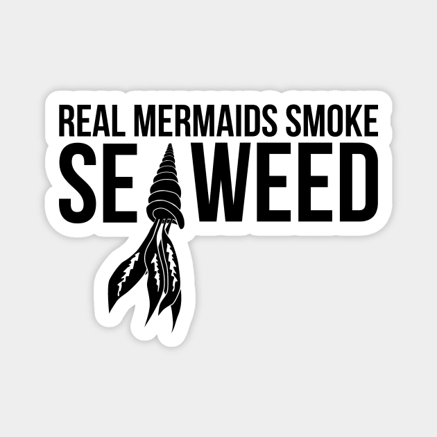 Real mermaids smoke seaweed Magnet by hoopoe