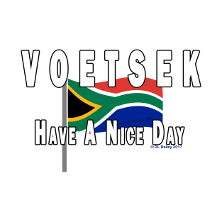 Voetsek Have a Nice Day T-Shirt