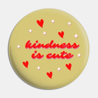 Kindness Is Cute Pin