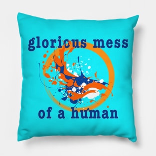 Glorious Mess 2 Pillow