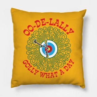 OO-De Lally Golly What A Day Pillow