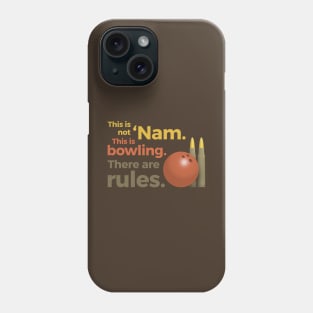 This is not 'Nam. This is bowling. Phone Case