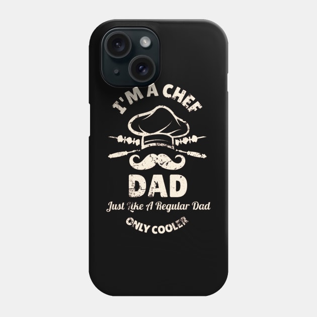 I'm A Chef Dad Just Like A Regular Dad Only Cooler Phone Case by Da'pathfindermerch