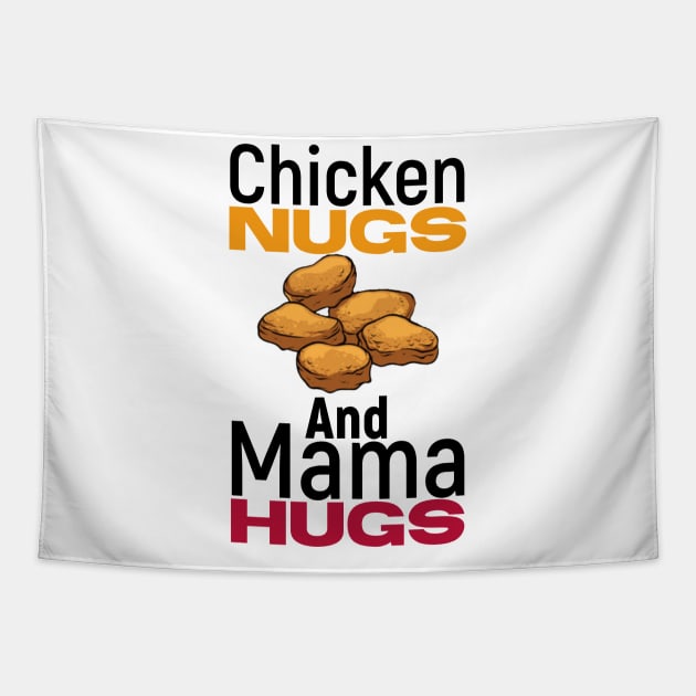 Chicken nugs and mama hugs funny gift nuggets lover Tapestry by kirkomed