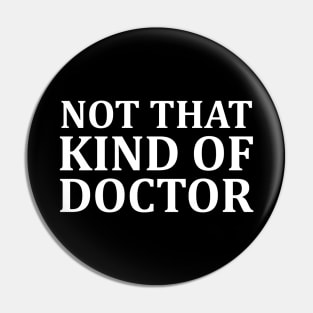 Not That Kind of Doctor Pin