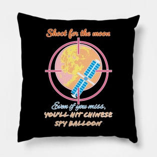 Shoot for the moon even if you miss, you will hot Chinese spy balloon Pillow