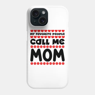 My favorite people call mom Phone Case