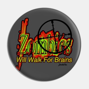 Zombies! - Will Walk For Brains!!! Pin