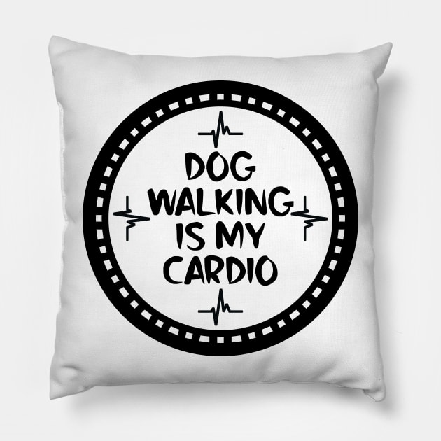 Dog Walking Is My Cardio Pillow by colorsplash