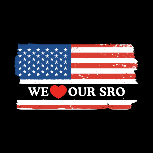 We Love Our SRO Proud School Resource Officer Men Women Kids by AimArtStudio