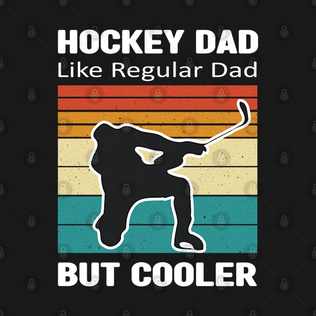 Hockey Dad Like Regular Dad But Cooler Funny Father's Day by Fargo