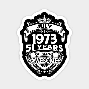 July 1973 51 Years Of Being Awesome 51st Birthday Magnet