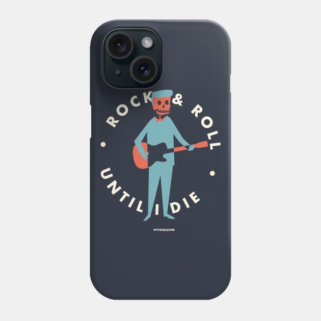 Rock & Roll until I die Phone Case by StringZone