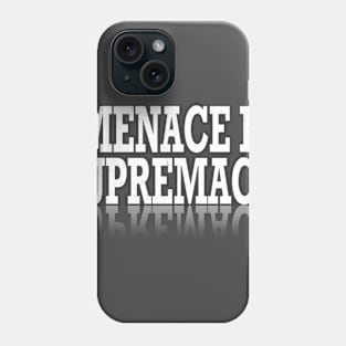 Supremacy Authority Menace Harm Trouble Protest Resist T Shirt Phone Case