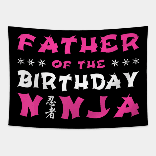 Birthday Ninja Party Gift Father Of The Birthday Ninja Dad Tapestry