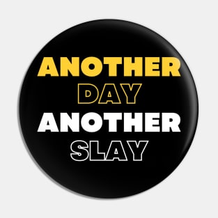 Another day another slay Pin