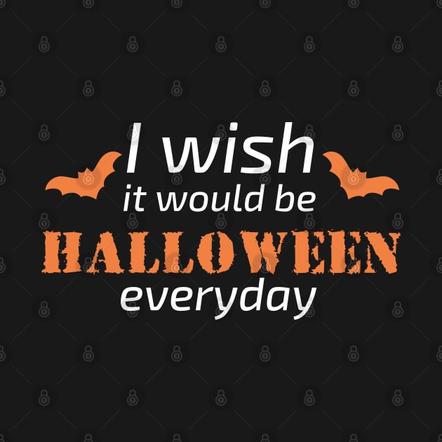 I wish it would be HALLOWEEN everyday! (orange version) by F-for-Fab