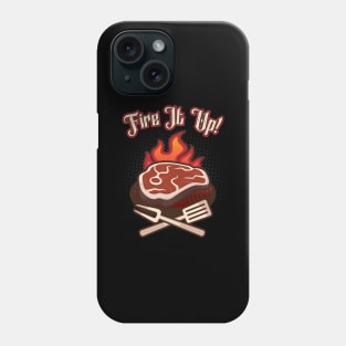 BBQ Fire It Up Grill Lover Grilling Steak Phone Case