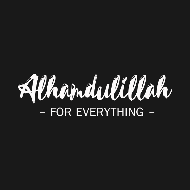 Alhamdulillah For Everything by Hason3Clothing