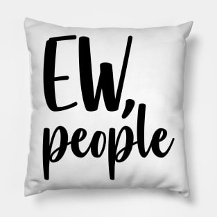 Ew People Pillow