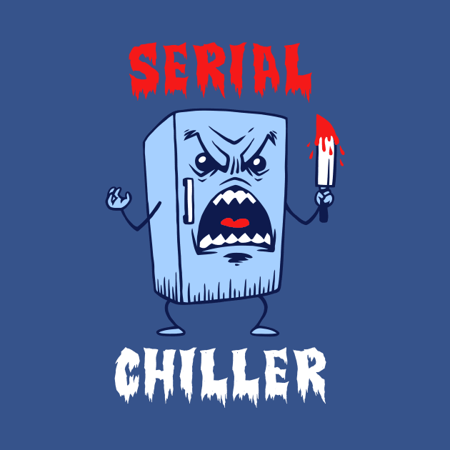 Serial Chiller by dumbshirts