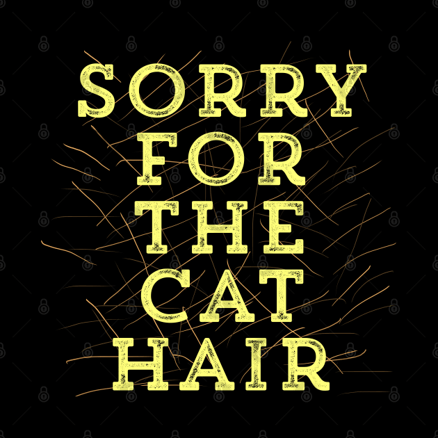 Sorry for the Cat Hair-Yellow by wildjellybeans