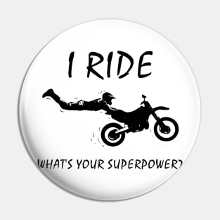 I ride dirt bikes, what is your superpower? Pin