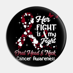 Her Fight Is My Fight Oral Head And Neck Cancer Awareness, Burgundy Color Pin