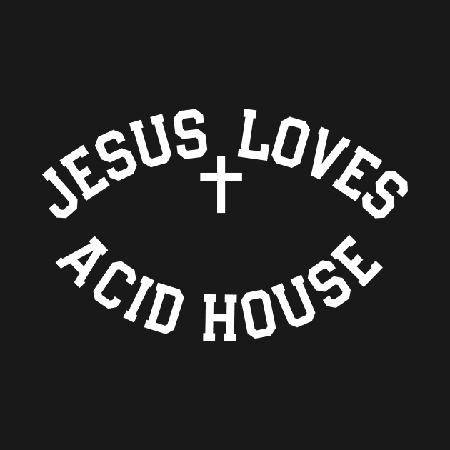 Jesus Loves Acid House by TeeTime