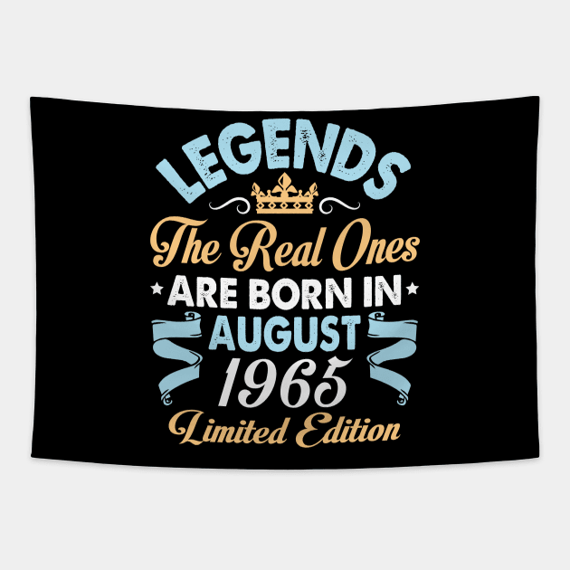 Legends The Real Ones Are Born In August 1955 Happy Birthday 65 Years Old Limited Edition Tapestry by bakhanh123