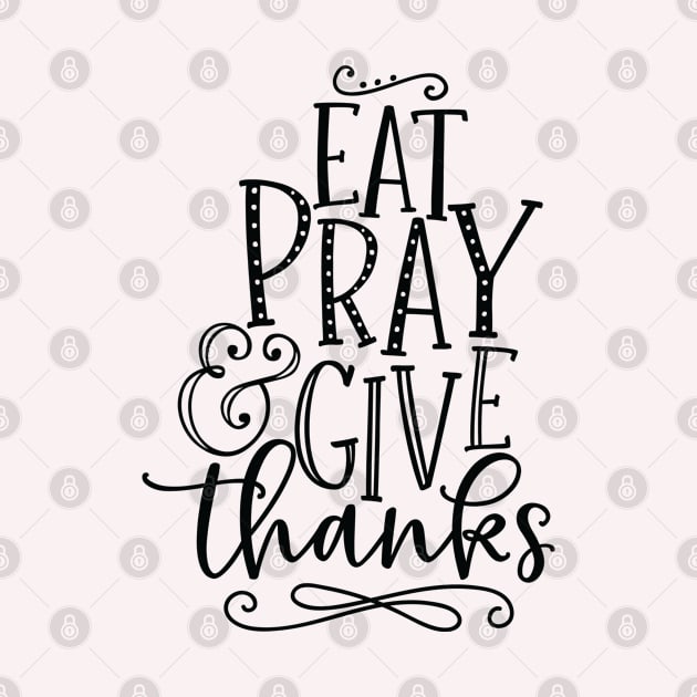 eat pray e give thanks by busines_night