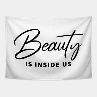 Beauty Is Inside Us Tapestry