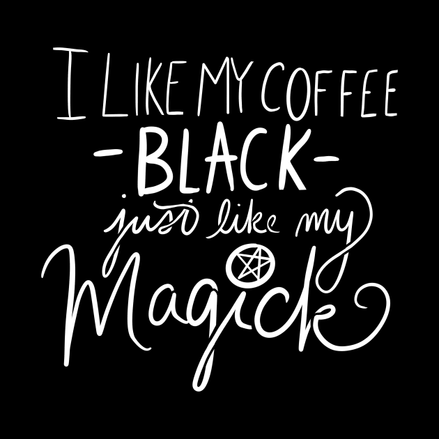 I like my coffee black like my magick by bubbsnugg