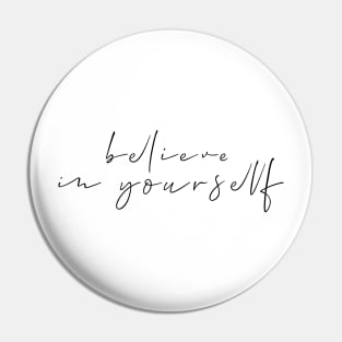 Believe In Yourself Pin