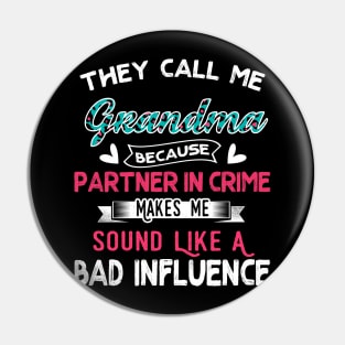 "They Call Me Grandma Because Partner In Crime Sound Like A Bad Influence" Pin