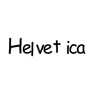 Helvica Sans! T-Shirt