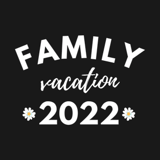 family vacation 2022 T-Shirt