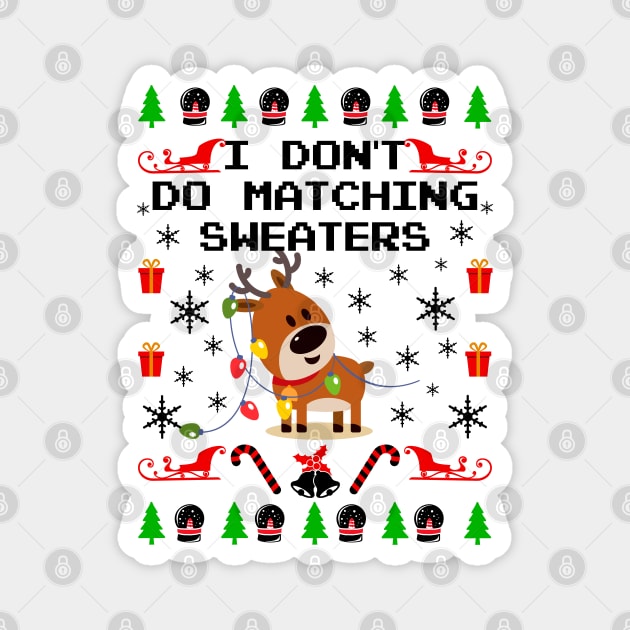Matching Ugly Christmas Sweaters. I Don't Do Matching Sweaters. Magnet by KsuAnn
