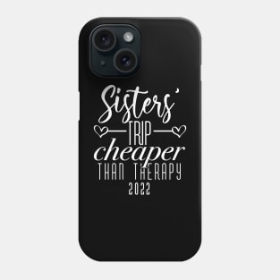 Sisters Trip Cheaper Than Therapy 2022 Phone Case