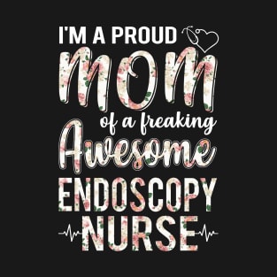 I'm A Proud Mom of Endoscopy Nurse Funny Mother's Day Gift T-Shirt